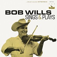Bob Wills – Bob Wills Sings & Plays [Expanded Edition]