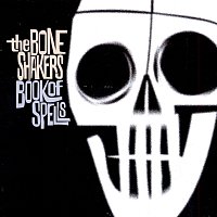 Boneshakers – Book Of Spells
