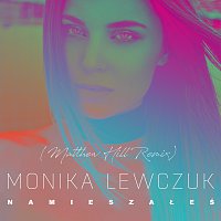 Monika Lewczuk – Namieszałeś [Matthew Hill Remix]