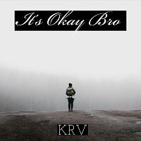 KRV – It's Okay Bro