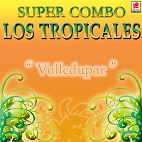Super Combo Los Tropicales – Valledupar