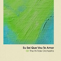 The Hi-Tide Orchestra – Eu Sei Que Vou Te Amar