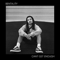 Bentality – Can't Get Enough