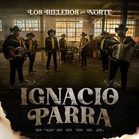 Los Rieleros Del Norte – Ignacio Parra