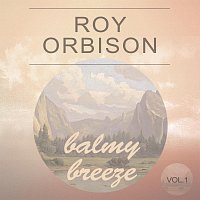 Roy Orbison – Balmy Breeze Vol. 1