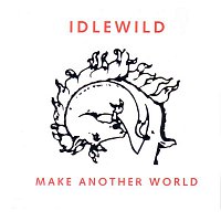 Idlewild – Make Another World