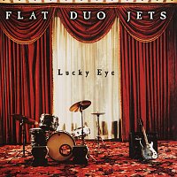 Flat Duo Jets – Lucky Eye