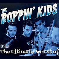 The Boppin' Kids – The Ultimate Worst Of