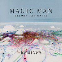 Magic Man – Before The Waves: Remixes