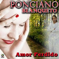 Ponciano Blanqueto – Amor Perdido