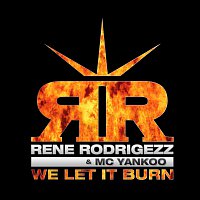 Rene Rodrigezz & MC Yankoo – We Let It Burn