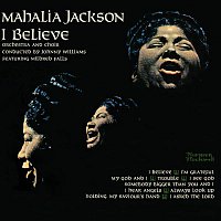Mahalia Jackson – I Believe