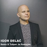 Igor Delac – Samo S Tobom Ja Postojim