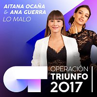 Aitana Ocana, Ana Guerra – Lo Malo [Operación Triunfo 2017]