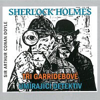 Různí interpreti – Sherlock Holmes - Tři Garridebové, Umírající detektiv CD