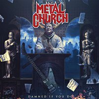 Metal Church – Damned If You Do