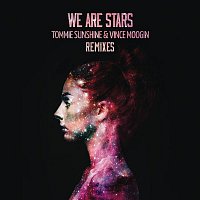 Tommie Sunshine, Vince Moogin – We Are Stars (Remixes)