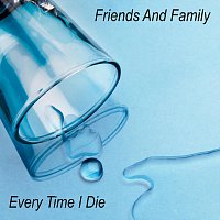 Every Time I Die – Friends And Family