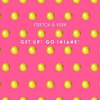 Stretch & Vern – Get Up, Go Insane (Remastered & Remixed 2019)