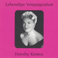 Dorothy Kirsten – Lebendige Vergangenheit - Dorothy Kirsten