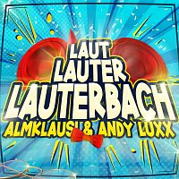 Almklausi, Andy Luxx – Laut, Lauter, Lauterbach
