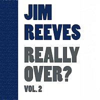 Jim Reeves – Really Over Vol. 2