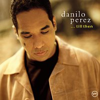 Danilo Perez – . . . Till Then