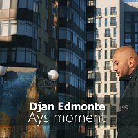 Djan Edmonte – Ays Moment