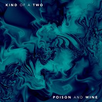 Kind of a Two – Poison and Wine