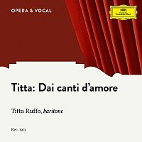 Titta Ruffo, Unknown Orchestra – Titta: Dai canti d'amore