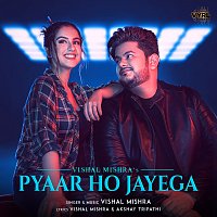 Vishal Mishra – Pyaar Ho Jayega