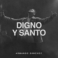 Armando Sánchez – Digno y Santo [Live]
