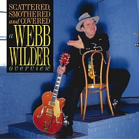 Webb Wilder – Scattered, Smothered And Covered: A Webb Wilder Overview