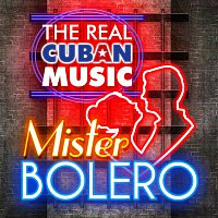 Various  Artists – The Real Cuban Music - Mister Bolero (Remasterizado)