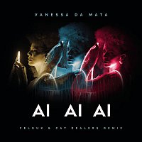 Vanessa Da Mata, Felguk, Cat Dealers – Ai Ai Ai (Felguk & Cat Dealers Remix)
