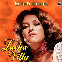 Lucha Villa – En Toda la Chapa