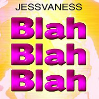JessVaness – Blah Blah Blah