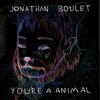 Jonathan Boulet – You're A Animal
