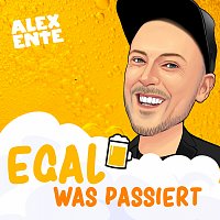 Alex Ente – Egal was passiert