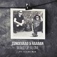 Tungevaag & Raaban, Clara Mae – Wake Up Alone