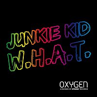 Junkie Kid – W.H.A.T.