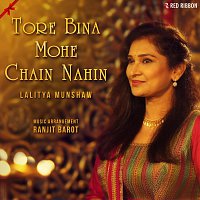 Lalitya Munshaw – Tore Bina Mohe Chain Nahin