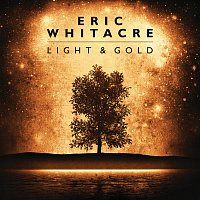 Eric Whitacre – Light & Gold