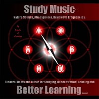 Master of Learning – Study Music - Nature Sounds, Atmospheres, Brainwave Frequencies, Binaural Beats and Music for Studying, Concentration, Reading and Better Learning, Vol. 1