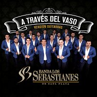 Banda Los Sebastianes De Saúl Plata – A Través Del Vaso [Versión Guitarras]