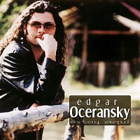 Edgar Oceransky – Estoy aquí