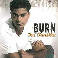 Burn – Ini Janjiku