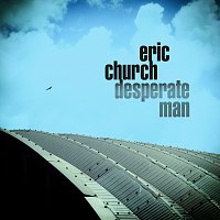 Eric Church – Desperate Man