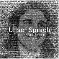 Philipp Griessler – Unser Sprach