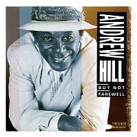 Andrew Hill – But Not Farewell